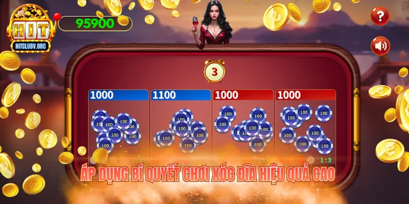 Áp dụng bí quyết chơi xóc đĩa hiệu quả cao