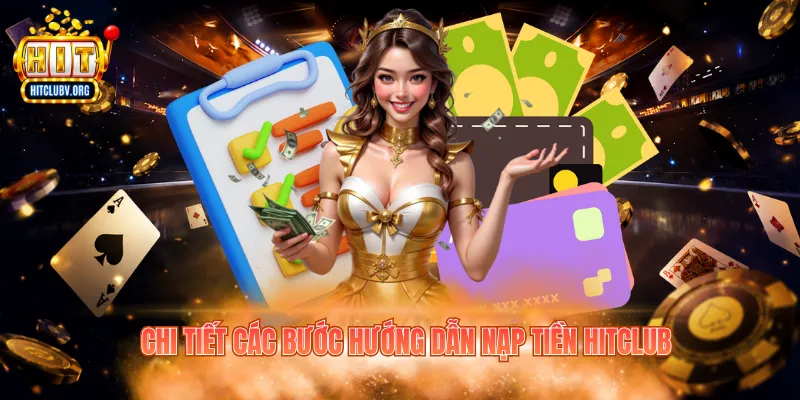 Chi tiết các bước hướng dẫn nạp tiền Hitclub