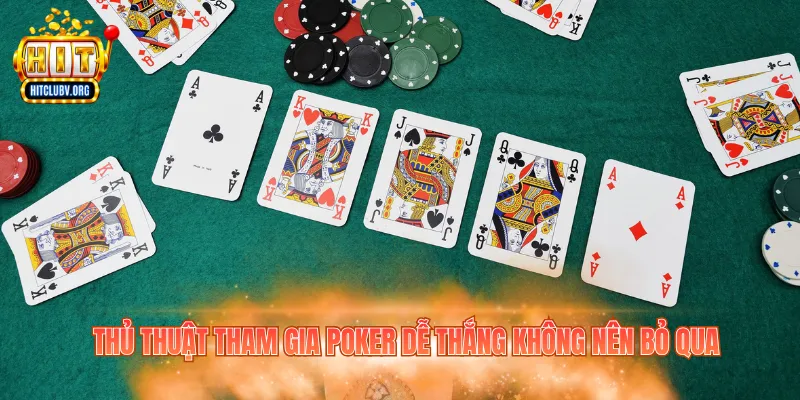Thủ thuật tham gia Poker dễ thắng không nên bỏ qua